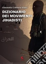 Dizionario dei movimenti jihadisti libro