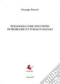 Pedagogia come soluzione di problemi culturali e sociali libro