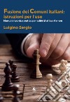 La fusione di Comuni in Puglia: istruzioni per l'uso. Manuale tecnico-pratico per addetti ai lavori e non libro