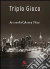 Triplo gioco libro di Colonna Vilasi Antonella
