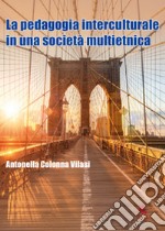 La pedagogia interculturale nella nuova società multietnica libro