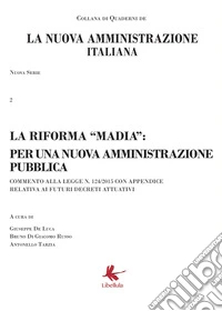 La riforma Madia. La nuova amministrazione italiana. Vol. 2 libro