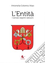 L'Entità. I servizi segreti vaticani libro