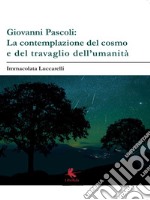 Giovanni Pascoli: la contemplazione del cosmo e del travaglio dell'umanità