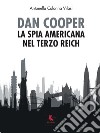 Dan Cooper. La spia americana del Terzo Reich libro