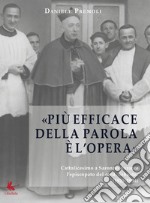 Più efficace della parola è l'opera. Cattolicesimo a Saronno durante l'episcopato del card. Schuster (1924-1954)