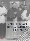 Più efficace della parola è l'opera. Cattolicesimo a Saronno durante l'episcopato del card. Schuster (1924-1954) libro