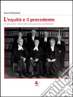 L'equità e il precedente. Un percorso nella tradizione giuridica occidentale libro