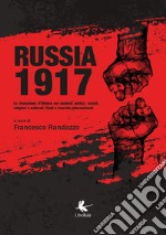 Russia 1917. La rivoluzione d'ottobre nei contesti politici, sociali, religiosi e culturali. Studi e ricerche internazionali libro