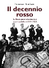 Il decennio rosso. La Russia postrivoluzionaria e la politica italiana (1917-1927) libro