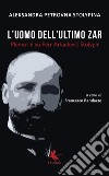 L'uomo dell'ultimo zar. Memorie su Petr Arkadevic Stolypin libro