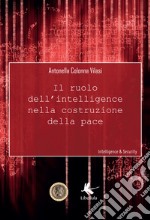 Il ruolo dell'intelligence nella costruzione della pace libro