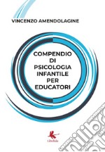 Compendio di psicologia infantile per educatori libro