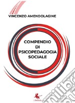 Compendio di psicopedagogia sociale libro