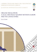 Organic regulation. A legal and policy journey between Europe and the United States libro