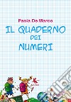 Il quaderno dei numeri. Ediz. illustrata libro