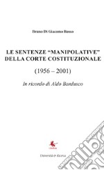 Le sentenze «manipolative» della Corte costituzionale (1956-2001) libro