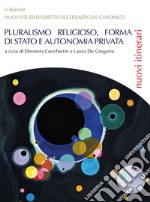 Pluralismo religioso, forma di Stato e autonomia privata libro