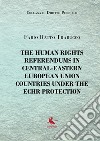 The human rights referendums in Central-Eastern European Union countries under the ECHR protection libro di Ratto Trabucco Fabio