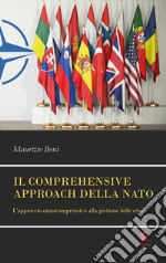 Il comprehensive approach della NATO. L'approccio omnicomprensivo alla gestione delle crisi libro