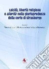 Laicità, libertà religiosa e alterità nella giurisprudenza della Corte di Strasburgo. Atti del Convegno (Diso, 14 luglio 2018) libro