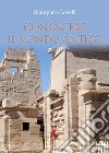Conoscere il mondo antico. Vol. 3 libro di Lovelli Giampiero