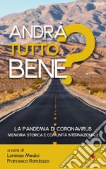 Andrà tutto bene? La pandemia di coronavirus. Memoria storica e comunità internazionale libro