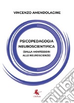 Psicopedagogia neuroscientifica (dalla Montessori alle neuroscienze) libro