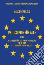 Philosophie für alle (1.0). Manifest für die philosophische Identität des europäischen Volkes