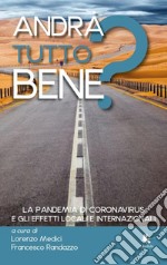 Andrà tutto bene? La pandemia di coronavirus e gli effetti locali e internazionali libro