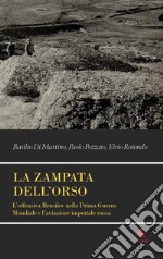 La zampata dell'orso. L'offensiva Brusilov nella Prima Guerra Mondiale e l'aviazione imperiale russa libro