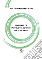 Manuale di psicologia sociale per educatori libro