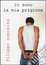 Io sono la mia prigione libro