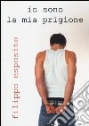 Io sono la mia prigione libro