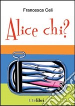 Alice chi?