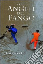 Gli angeli del fango libro