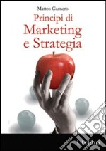 Principi di marketing e strategia libro