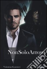 Non solo Arrow libro