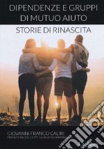 Dipendenze e gruppi di mutuo aiuto: storie di rinascita