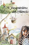 L'incantesimo del silenzio. Ediz. a colori libro