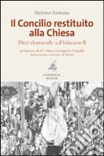 Il Concilio restituito alla Chiesa. Dieci domande sul Vaticano II libro