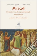 Miracoli. L'irruzione del soprannaturale nella storia libro