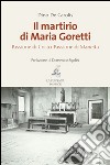 Il martirio di Maria Goretti. Passione di Cristo. Passione di Marietta libro