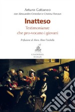 Inatteso. Testomonianze che pro-vocano i giovani libro