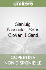 Gianluigi Pasquale - Sono Giovani I Santi libro