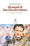 Gli angeli di San Giovanni Bosco. I salesiani e gli spiriti celesti libro