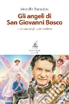 Gli angeli di San Giovanni Bosco. I salesiani e gli spiriti celesti libro di Stanzione Marcello