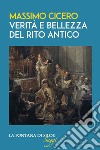 Verità e bellezza del rito antico libro