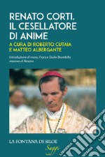 Renato Corti. Il cesellatore di anime libro