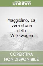 Maggiolino. La vera storia della Volkswagen